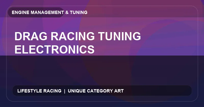 Drag Racing Tuning Electronics